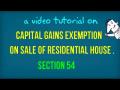 Section 54: Capital Gains Exemption on Sale of House Property